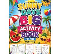 Sunny Days Big Activity Book for Kids Ages 4-8: A Fun Summer Workbook with Mazes, Sudoku, Word Search, Find the Objects, Coloring, Dot-to-Dot Activities and More