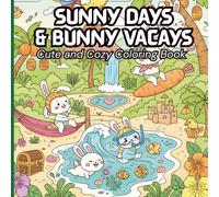 Sunny Days & Bunny Vacays: Adorable Kawaii Bunny Family Tropical Vacation Adventures : a Relaxing and Stress-Relieving Coloring Escape For Teens and ... Gift for Free-time, Holidays / Vacations