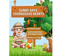 Sunny Days, Courageous Hearts: Coloring Book with Positive Affirmations for Girl, Ages 4-8