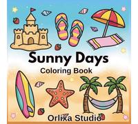 Sunny Days: New 2026 Summer Coloring Book for Adults and Kids - 35 Bold & Easy Relaxing Illustrations of Beach, Ice Cream, Tropical Vibes and Cozy Summer Things to Color