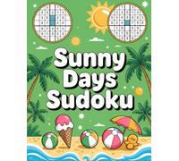 Sunny Days Sudoku: Logic Puzzles for Adults Ages 36-55 | Improve Focus, Memory: Travel-Friendly Cognitive Skills Puzzle Book for Adult Solvers with Summer Vibes
