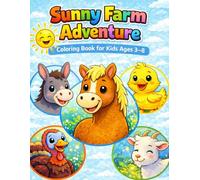 Sunny Farm Adventure Coloring Book: A Cute Farm Animals Coloring Book - Fun and Creative Activity for Kids Ages 3 - 8 (Cute Animal Friends Coloring Books)