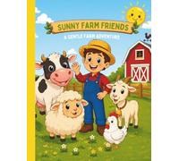 Sunny Farm Friends: A Gentle Farm Adventure for Kids Ages 6-10: Fun Farm Animals, Tractors, and Simple Activities Kids Will Love