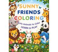 Sunny Friends: Coloring & Activity Book for Kids Ages 4-8: Featuring Super Cute Animal Characters with Easy and Simple Designs, Mazes, Dot-to-Dot, Spot the Difference & More