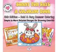 Sunny Fun Days - A Coloring Book for Children: Bold & Easy Summer Coloring Simple to More Detailed Designs for Growing Colorists (Color Together Collection)