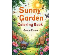 Sunny Garden Coloring Book: A Colorful Adventure in Blossoms, Bugs, and Backyard Magic