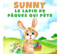 Sunny, le lapin de Pâques qui pète : une histoire de Pâques (rimes)