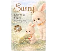 Sunny Learns to Share: A Gentle Story About Kindness and Friendship (Sunny and His Little Blessings)