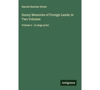 Sunny Memories of Foreign Lands; in Two Volumes: Volume 2 - in large print