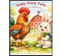 Sunny Patch Farm: Where Bunnies Hop and Roosters Crow: A Friendship Story About Early Mornings, Silly Adventures, and Learning Together