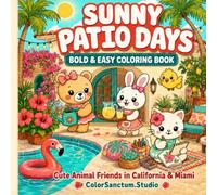 SUNNY PATIO DAYS. BOLD & EASY COLORING BOOK: Cute Animal Friends in California & Miami (Sunny Days Collection)