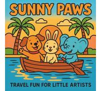 Sunny Paws: Travel Fun for Little Artists: Cute Animal Coloring Adventures with Simple and Joyful Designs for Kids Ages 3-6