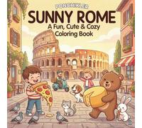 Sunny Rome (Ponchikler Series): A Fun, Cute and Cozy Coloring Book for Adults, Teens and Kids - A Cozy Hobby and Coloring Book for Relaxation
