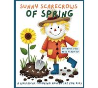 Sunny Scarecrows of Spring: A Whimsical Coloring Adventure for Kids