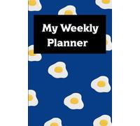 "Sunny Side Up: A Fun Weekly Planner": Cute and Quirky Organizer for Bright Weekly Plans