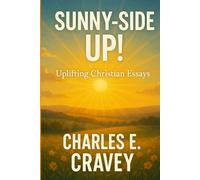 Sunny-Side Up!: Uplifting Christian Essays