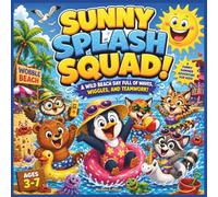Sunny Splash Squad!: A Wild Beach Day Full of Waves, Wiggles, and Teamwork| Animal Storybook| animal beach story for kids| preschool & kindergarten ... for ages 3-7| 30 pages| size 8.5 x 8.5
