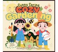 Sunny Spring Cozy Gardening: Explore the Joy of Nature Coloring Book Through Delightful, Hand-Drawn Illustrations, Special For Kids and Teens Nature Lover