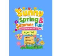 Sunny Spring &Summer Fun: Coloring,Mazes and Fun for Kids Ages 3-7