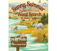Sunny Summer Word Search for Adults and Seniors: Wildlife Adventures - 70 Extra Large Print Word Search Puzzles with Solutions | Relaxing Brain Games | 30 PT Font