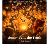Sunny Tells the Truth: A Gentle Story About Little Fibs and One Brave True Word: 3 (The Little Lights)
