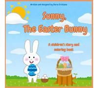 Sunny, The Easter Bunny: A children’s story and coloring book