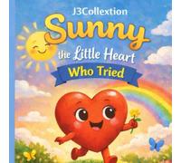 Sunny the Little Heart Who Tried: A Gentle Story About Bravery, Feelings, and Learning to Try Again