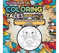 Sunny the Otter at the Beach: A Gentle Bedtime Coloring Adventure for Kids (Wonderful Coloring Tales™ Series)