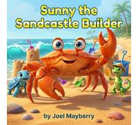 Sunny the Sandcastle Builder: A Book About Friendship And Teamwork, For Kids Ages 3 To 7