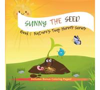 Sunny The Seed (Natures' Tiny Heroes Series)