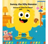 Sunny the Silly Monster Cleans Up His Mess!: A giggly story about cleaning up-the silly monster way