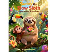 Sunny the Slow Sloth Feels Jealous Sometimes: A Gentle Story About Jealousy, Gratitude, and Kindness (Sunny the Slow Sloth Social-Emotional Learning Series)