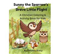 Sunny the Sparrow's Brave Little Flight: A Christian Coloring & Activity Book for Kids