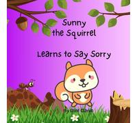 Sunny the Squirrel Learns to Say Sorry (The Littles With Big Feelings Collection)