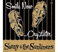 Sunny & The Sunliners - Smile Now, Cry Later [VINYL] [Vinilo]