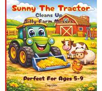 Sunny the Tractor Cleans Up Silly Farm Messes: A Farm Colouring Book for Kids Ages 5-9: 40 Bold and Easy Tractor and Farm Animal Colouring Pages | Big Simple Designs for Little Hands