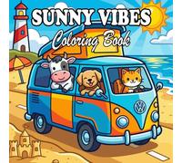 Sunny Vibes Coloring Book: Bright & Happy Cozy Moments for Kids and Adults 75 Designs