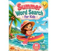 Sunny Word Hunt: 80 Summer Word Search Puzzles for Kids Ages 7-12: Splash Into 80 Fun Puzzles Perfect for Beach Days, Road Trips & Rainy Afternoons!