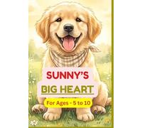 Sunny's Big Heart: 25 Short Dog Stories for Kids Ages 5-7 - A Golden Retriever Collection About Kindness, Courage & Love