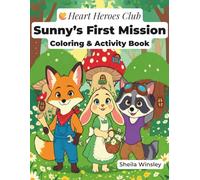 Sunny's First Mission - Coloring and Activity Book: Fun and uplifting coloring and activity pages featuring Sunny, Bree, Rocky, and the Heart Heroes (Heart Heroes Club)