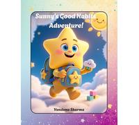 Sunny's Good Habits Adventure!: A Bright and Cheerful Story That Teaches Good Habits to Kids Ages 3-8