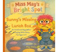 Sunny's Missing Lunch Box: An emotional regulation and coping skills story for kids ages 3-7 (Miss May's Bright Spot)