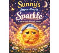 Sunny's Super-Duper Sparkle: A Gentle Story About Big Feelings (Sun and Moon Bedtime Stories)
