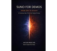 SUNO FOR DEMOS: From Idea to Studio. A conscious use of AI in the creative process. (Vector Suno Series)