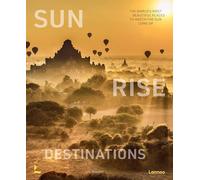 Sunrise Destinations /anglais: the world's most beautiful places to watch the sun come up