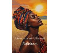 Sunrise in the Serengeti Notebook: Travel Journaling, Writing, African Journal, Writing Journal for Woman, Gift for Writers