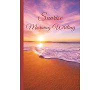 Sunrise Morning Writing: A Journal For Thoughts, Gratitude, Prayers, and Intentional Days | College Ruled | 6 x 9 | 100 Pages