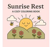 Sunrise Rest: A Cozy Coloring Book of Sunrises, Gentle Mornings, and Peaceful Scenes