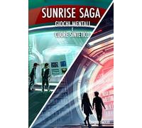 Sunrise Saga - Giochi mentali e Cuore sintetico