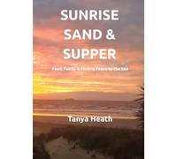 SUNRISE, SAND & SUPPER: Family, Food & Finding Peace by the Sea